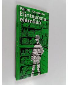 Kirjailijan Pentti Kainonen käytetty teos Elintasosta elämään