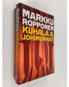 Kirjailijan Markku Ropponen käytetty kirja Kuhala & jokimurhat