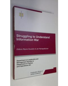 Tekijän Rauno ym. Kuusisto  käytetty kirja Struggling to understand information war