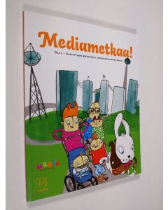Tekijän Leena ym. Pentikäinen  käytetty kirja Mediametkaa! Osa 2 : Kasvattajan matkaopas lasten mediamaailmaan