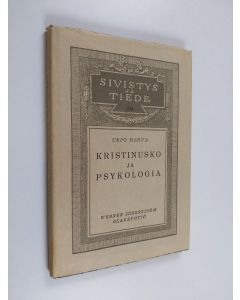 Kirjailijan Urpo Harva käytetty kirja Kristinusko ja psykologia - tutkimus kristinuskon ja tieteen suhteesta