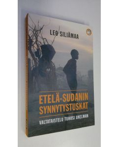 Kirjailijan Leo Siliämaa uusi kirja Etelä-Sudanin synnytystuskat : valtataistelu tuhosi unelman (UUDENVEROINEN)