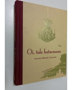Kirjailijan Hannele Mikaela Taivassalo käytetty kirja Oi, tule katsomaan