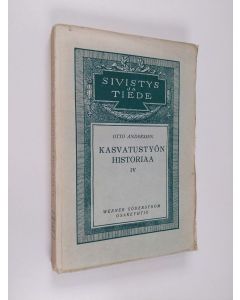 Kirjailijan O. Anderssen käytetty kirja Kasvatustyön historiaa :; ihmisiä ja aatteita, 4 - Viime vuosisata