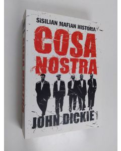 Kirjailijan John Dickie käytetty kirja Cosa Nostra : Sisilian mafian historia
