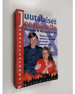 Kirjailijan Risto Siltanen käytetty kirja Elämäntehtävänä juutalaiset Jeesukselle : Hannele & Hannu Suortti : itätyön ja juutalaislähetyksen suomalaisten tienraivaajien uskomaton elämä