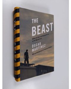 Kirjailijan Oscar Martinez käytetty kirja The Beast - Riding the Rails and Dodging Narcos on the Migrant Trail