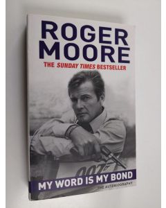 Kirjailijan Roger Moore käytetty kirja My Word is My Bond - The Autobiography (ERINOMAINEN)