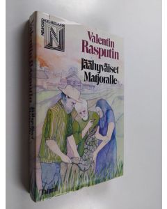 Kirjailijan Valentin Rasputin käytetty kirja Jäähyväiset Matjoralle