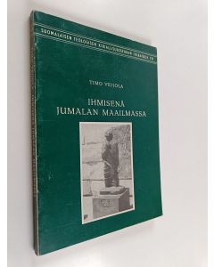 Kirjailijan Timo Veijola käytetty kirja Ihmisenä Jumalan maailmassa : Vanhan testamentin näkökulmia ihmisestä, politiikasta ja teologiasta