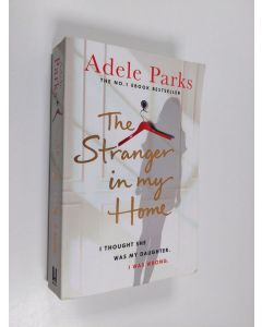 Kirjailijan Adele Parks käytetty kirja The stranger in my home