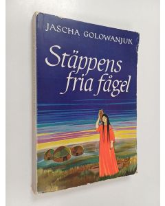 Kirjailijan Jascha Golowanjuk käytetty kirja Stäppens fria fågel