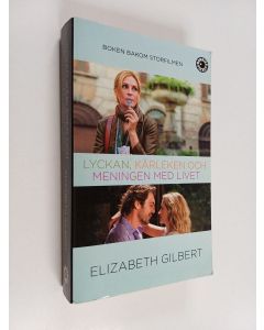 Kirjailijan Elizabeth Gilbert käytetty kirja Lyckan, kärleken och meningen med livet : hon sökte allt i Italien, Indien och Indonesien