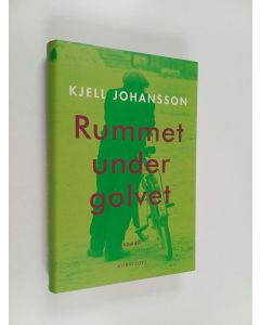 Kirjailijan Kjell Johansson käytetty kirja Rummet under golvet : roman