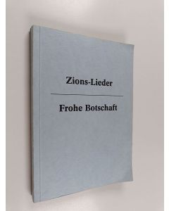 Kirjailijan Ernst Gebhardt & C. Füllbrandt käytetty kirja Zions-lieder ; Frohe Botschaft