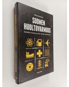 Kirjailijan Ilkka Kananen käytetty kirja Suomen huoltovarmuus : riittääkö energia ja ruoka, toimiiko tiedonkulku ?