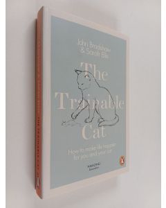 Kirjailijan John Bradshaw käytetty kirja The trainable cat : How to make life happier for you and your cat