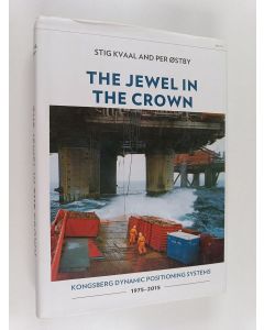 käytetty kirja The Jewel in the Crown : Kongsberg Dynamic Positioning Systems 1975-2015