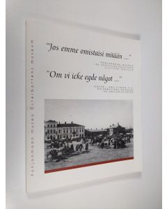 Kirjailijan Katarina Andersson käytetty kirja Jos emme omistaisi mitään  : Pohjanmaan museon 100-vuotisjuhlavuoteen liittyviä tekstejä = Om vi icke egde något  : texter i anslutning till Österbottens museums 100-årsjubileumsår