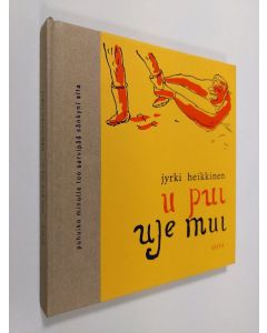 Kirjailijan Jyrki Heikkinen käytetty kirja U pui uje mui : runoja