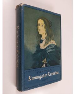 Kirjailijan Sven Stolpe käytetty kirja Kuningatar Kristiina : Hänen aikansa ja hänen aatemaailmansa