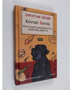 Kirjailijan Christian Seiler käytetty kirja Koirani Barolo : kohtauksia modernista koiranelämästä