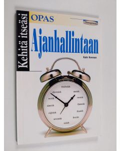 Kirjailijan Kate Keenan käytetty kirja Kehitä itseäsi : Opas ajanhallintaan