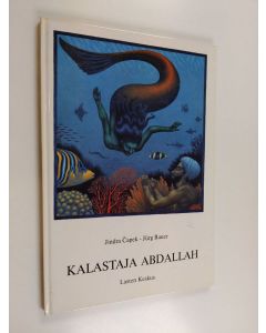 Kirjailijan Jurg Bauer & Jindra Capek käytetty kirja Kalastaja Abdallah : ihmeellinen tarina Abdallah Maan asukkaasta ja Abdallah Meren asukkaasta