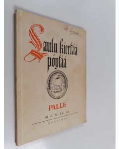 Kirjailijan Palle käytetty kirja Laulu kiertää pöytää : satasen maljalaulua