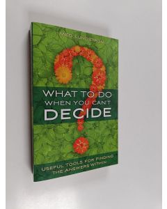 Kirjailijan Meg Lundstrom käytetty kirja What to Do When You Can't Decide - Useful Tools for Finding the Answers Within