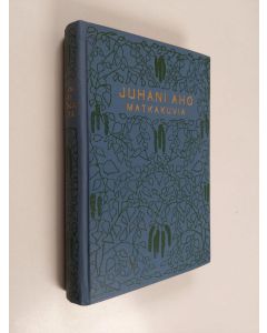 Kirjailijan Juhani Aho käytetty kirja Matkakuvia