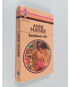 Kirjailijan Anne Mather käytetty kirja Intohimon aika