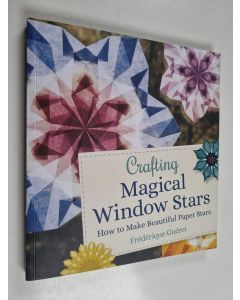Kirjailijan Frédérique Guéret käytetty kirja Crafting Magical Window Stars - How to Make Beautiful Paper Stars