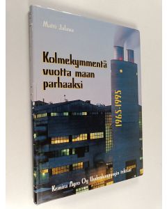 Kirjailijan Matti Jalava käytetty kirja Kolmekymmentä vuotta maan parhaaksi : Kemira Agro oy Uudenkaupungin tehtaat 1965-1995
