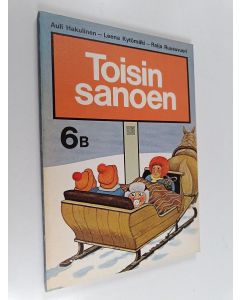 Kirjailijan Auli Hakulinen & Raija Ruusuvuori ym. käytetty kirja Toisin sanoen 6B : Peruskoulun opetussuunnitelmaa noudattava äidinkielen oppi- ja harjoituskirja