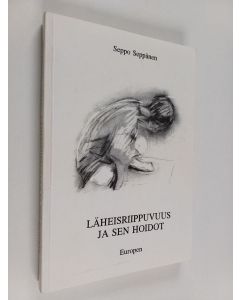 Kirjailijan Seppo Seppänen käytetty kirja Läheisriippuvuus ja sen hoidot