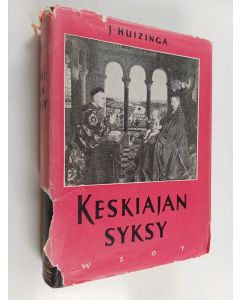 Kirjailijan Johan Huizinga käytetty kirja Keskiajan syksy : elämän ja hengenmuotoja Ranskassa ja Alankomaissa 14. ja 15. vuosisadalla