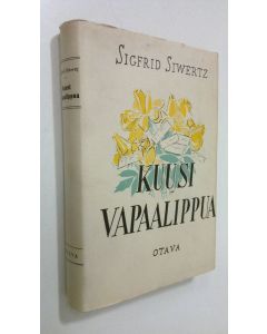 Kirjailijan Sigfrid Siwertz käytetty kirja Kuusi vapaalippua