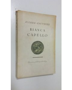 Kirjailijan Pierre Gauthiez käytetty kirja Bianca Capello
