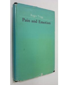 Kirjailijan Roger Trigg käytetty kirja Pain and emotion