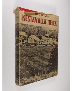 Kirjailijan Eino Ketola käytetty kirja Kestävällä tiellä : Nummelan työväenyhdistys Elo 70 vuotta