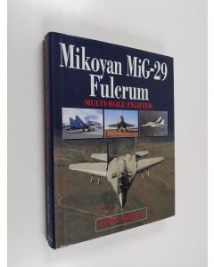 Kirjailijan Yefim Gordon käytetty kirja Mikoyan MiG-29 Fulcrum : multi-role fighter