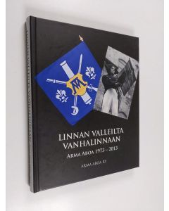 käytetty kirja Linnan valleilta Vanhalinnaan : Arma Aboa 1973 - 2013