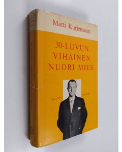 Kirjailijan Matti Kurjensaari käytetty kirja 30-luvun vihainen nuori mies