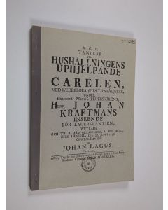 Kirjailijan Johan Lagus käytetty kirja Ajatuksia talouselämän kohentamiseksi Karjalassa : alkuperäisen professori Johan Kraftmanin johdolla tehdyn v. 1756 julkaistun ruotsinkielisen akateemisen tutkielman kopio ja suomennos