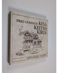Kirjailijan Anna-Maija Tanttu käytetty kirja Pikku-Liuksialan kesäkeittokirja