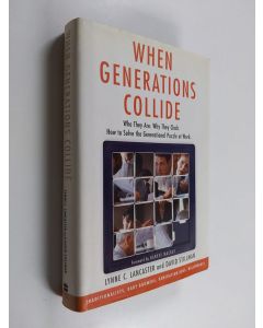 Kirjailijan Lynne C. Lancaster käytetty kirja When generations collide : who they are, why they clash, how to solve the generational puzzle at work