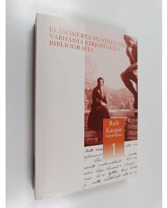 käytetty kirja Raili Kaupin kirjoitukset 1 : Elämäkerta vuoteen 1963, varhaisia kirjoituksia, bibliografia