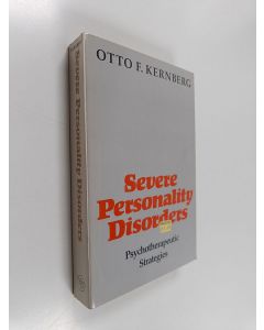 Kirjailijan Otto F. Kernberg käytetty kirja Severe Personality Disorders - Psychotherapeutic Strategies