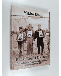 Kirjailijan Mikko Nislin käytetty kirja Henki, voima ja yhteisö : urheiluseura Petäjäveden Petäjäisten vaiheet vuodesta 1934